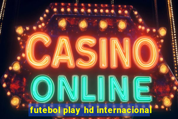 futebol play hd internacional